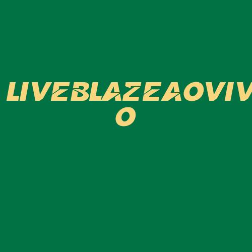 Logo da LIVEBLAZEAOVIVO